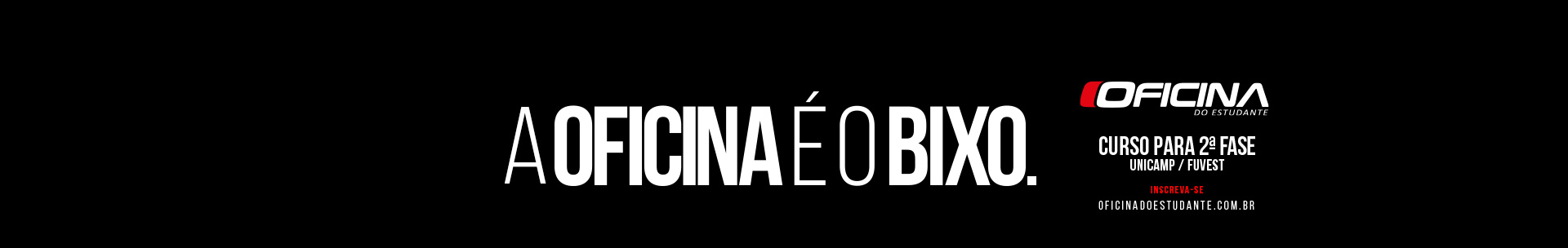 A Oficina � o bixo. Curso para 2� fase Unicamp / Fuvest. Inscreva-se.