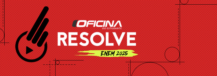 DIA 1: OFICINA RESOLVE ENEM 2025